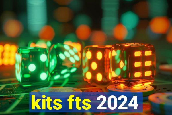 kits fts 2024